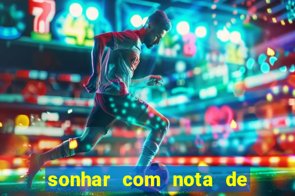 sonhar com nota de 50 reais